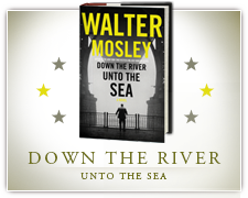 Walter Mosley: Down the River Unto the Sea